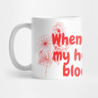 When will my heart bloom Mug